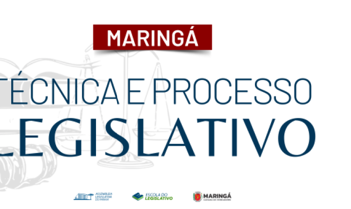 Assembleia Legislativa do Paraná promove curso “Técnica e Processo Legislativo” em parceria com a Câmara Municipal de Maringá